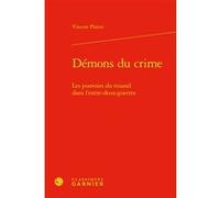 Démons du crime Vincent Platini (Auteur), Véronique Gely (Collection dirigée par), Bernard Franco (Collection dirigée par)