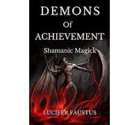Demons Of Achievement: Shamanic Magick