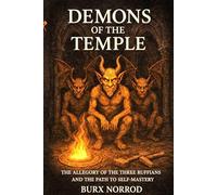 Demons of the Temple: The Allegory of the Three Ruffians and the Path to Self-Mastery