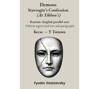 Demons - Stavrogin’s Confession (At Tikhon’s): Russian-English parallel text Edition segmented into sub-paragraphs
