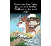 Demonslayer Dale: Trying to Escape from Another World with my Truck and a Tiger