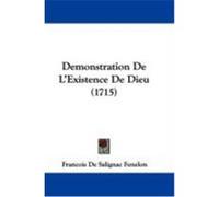 Demonstration de L'Existence de Dieu (1715) Fenelon, Francois De Salignac (Auteur)