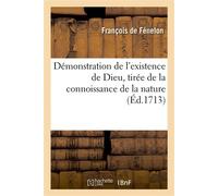 Démonstration de l'existence de Dieu, tirée de la connoissance de la nature Et proportionnée à la foible intelligence des plus simples - François De Salignac De La Mothe Fénelon - Hachette Bnf - broch