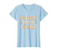 Démonter Les systèmes oppressifs | Justice Sociale | Anti racisme T-Shirt, Femme, Bleu Céleste, XS