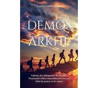 DEMOS ARKHÊ: Libérée des délégations de pouvoir, l’humanité s’élève naturellement vers un idéal de justice et de raison.