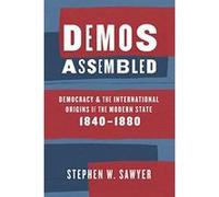 Demos Assembled: Democracy and the International Origins of the Modern State, 1840-1880 - [Version Originale] Inconnu (Auteur)