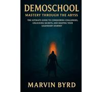 Demoschool Mastery Through the Abyss: The Ultimate Guide to Conquering Challenges, Unlocking Secrets, and Shaping Your Legendary Journey