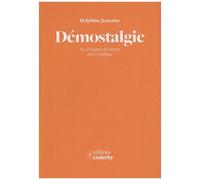 Démostalgie - De La Rupture Du Citoyen Avec Le Politique