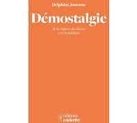Démostalgie - De la rupture du citoyen avec le politique Delphine Jouenne (Auteur)