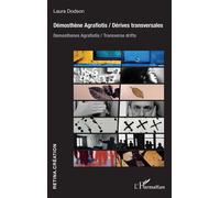 Démosthène Agrafiotis / Dérives transversales Demosthenes Agrafiotis / Transverse drifts - Laura Dodson - L'harmattan - broché - Monographie