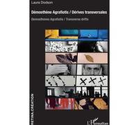 Démosthène Agrafiotis / Dérives transversales Demosthenes Agrafiotis / Transverse drifts - Laura Dodson - L'harmattan - broché - Monographie