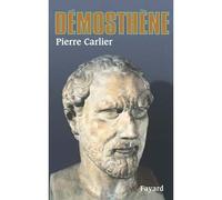 Démosthène - Pierre Carlier - Fayard - broché - Biographie