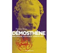 Démosthène - Rhétorique, pouvoir et corruption - Patrice Brun - Armand Colin - broché - Biographie