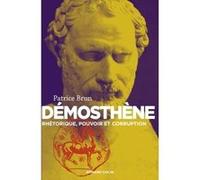Démosthène - Rhétorique, pouvoir et corruption