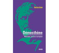 Démosthène - Rhétorique, pouvoir et corruption - Patrice Brun - Dunod - broché - Etude