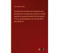 Demostracion Histórica Del Verdadero Valor De Todas Las Monedas Que Corrian En Castilla Durante El Reynado Del Señor Don Enrique Iii, Y De Su Correspondencia Con Las Del Señor Don Carlos Iv