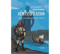 Démystification - Tome I Sous le règne de Blénoned l'insoumis - Christophe Boudry - Baudelaire - broché - Roman