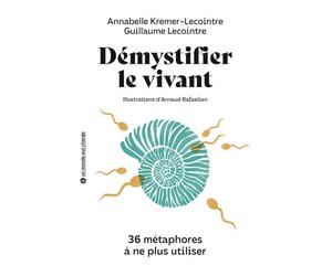 Démystifier le vivant 36 métaphores à ne plus utiliser - Annabelle Kremer-Lecointre - Belin Éducation - broché - Essai
