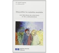 Démystifier les maladies mentales : les troubles de l'enfance et de l'adolescence