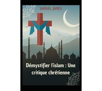 Démystifier l'islam : Une critique chrétienne