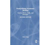 Demystifying Academic Writing: Genres, Moves, Skills, and Strategies