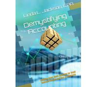Demystifying Accounting: Dumbing Down Basic Concepts for Small Business Owners and Non-Accountants