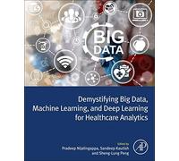 Demystifying Big Data, Machine Learning, And Deep Learning For Healthcare Analytics