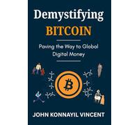 Demystifying Bitcoin: Paving the Way to Global Digital Money