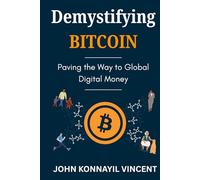 Demystifying Bitcoin: Paving the Way to Global Digital Money