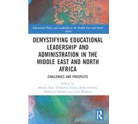 Demystifying Educational Leadership and Administration in the Middle East and North Africa: Challenges and Prospects