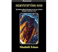 Demystifying God Redefining Black Theology in the Age of iGod Shahidi Collection Vol 2 [REMASTERED]