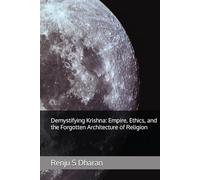 Demystifying Krishna: Empire, Ethics, and the Forgotten Architecture of Religion