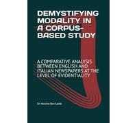 DEMYSTIFYING MODALITY IN A CORPUS-BASED STUDY: A COMPARATIVE ANALYSIS BETWEEN ENGLISH AND ITALIAN NEWSPAPERS AT THE LEVEL OF EVIDENTIALITY