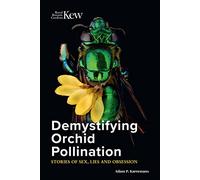 Demystifying Orchid Pollination: Stories of Sex, Lies and Obsession