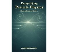 Demystifying Particle Physics: Making Sense of Reality