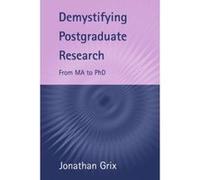 Demystifying Postgraduate Research: From Ma to PhD Grix, Jonathan (Auteur)