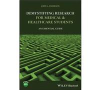 Demystifying Research for Medical and Healthcare Students by Anderson & John L. Brighton & Sussex Medical School & Brighton & UK Anderson John L. Brighton Sussex Medical School Brighton UK (Auteur)