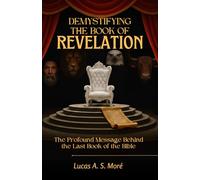 Demystifying the Book of Revelation: The Profound Message Behind the Last Book of the Bible
