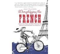 Demystifying the French How to Love Them And Make Them Love You by Janet Hulstrand Janet Hulstrand (Auteur)