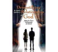 Demystifying the Mystical Experience of Relationship with God Making the Process Understandable and Relevant - Dr. Rae F. Kelly - Trilogy Christian Publishing - ebook (ePub) - Livre