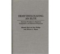Demythologizing an Elite Kay Phillips, Mostafa Rejai, Warren L. Mason (Auteur)