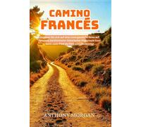 Den Camino Francés wandern: Begeben Sie sich auf eine unvergessliche Reise auf Spaniens ikonischem historischen Pilgerweg (Saint-Jean-Pied-de-Port zum Camino de Santiago)