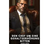 Den Chef um eine Gehaltserhöhung bitten: Erotische Schwulengeschichten für Erwachsene Männer