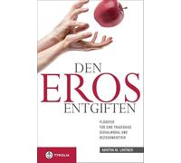 Den Eros entgiften. Plädoyer für eine tragfähige sexualmoral beziehungsethik