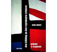 den frühling an den regenbogen erinnern: gedichte und fragmente