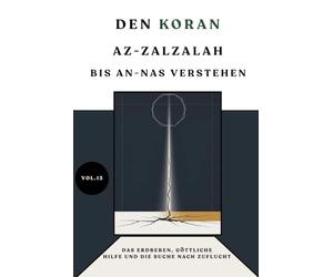 Den Koran Az-Zalzalah n-Nas verstehen: Das Erdbeben, göttliche Hilfe und die Suche nach Zuflucht