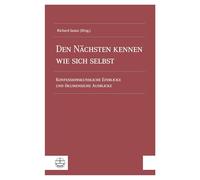 Den Nächsten kennen wie sich selbst: Konfessionskundliche Einblicke und ökumenische Ausblicke