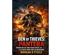 DEN OF THIEVES: PANTERA: Gerard Butler, High-Stakes Heists, and the Ultimate Crime Thriller Breakdown