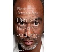 Den Rest hab ich verdrängt: Unordentliche Erinnerungen