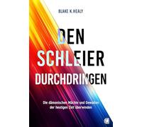 Den Schleier durchdringen: Die dämonischen Mächte und Gewalten der heutigen Zeit überwinden